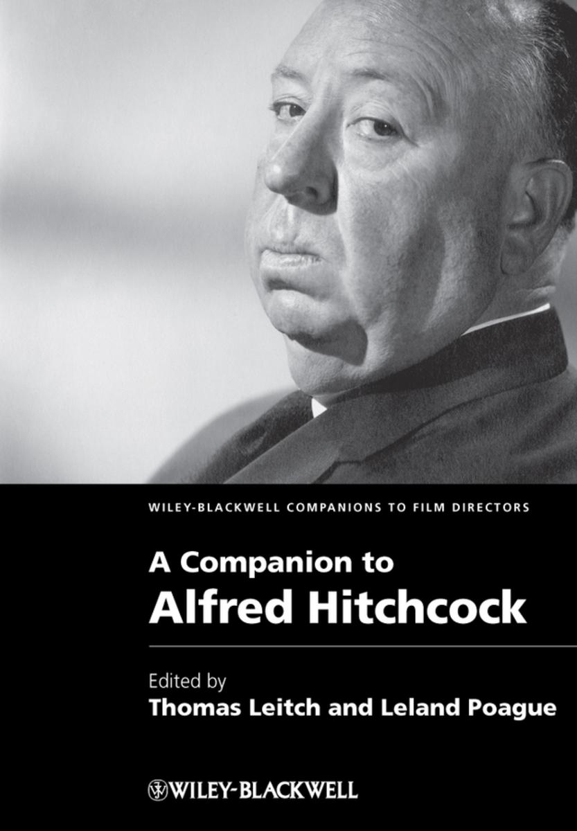 A Companion to Alfred Hitchcock (2011) edited by Thomas Leitch and Leland Poague